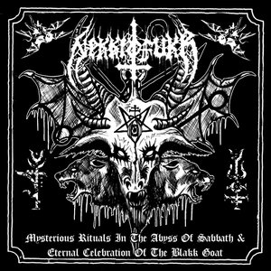Mysterious Rituals in the Abyss of Sabbath & Eternal Celebration of the Blakk Goat