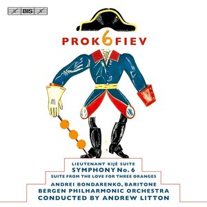 Prokofiev: Symphony No. 6 - Lieutenant Kije Suite - The Love for Three Oranges Suite