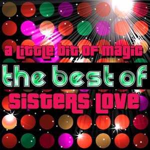 A Little Bit of Magic - The Best of Sisters Love