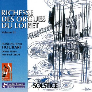 Richesse des orgues du Loiret - Volume 3