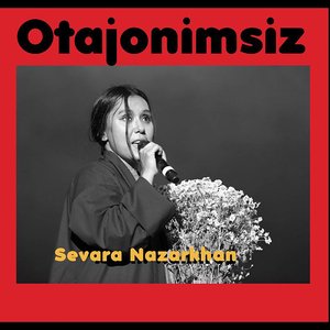 Sevara Nazarkhan - Otajonimsiz