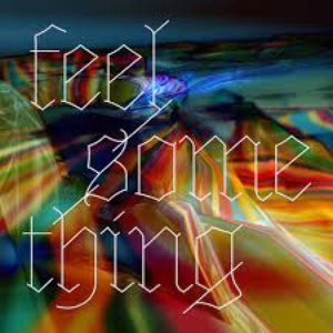 Feel Something (Complete)