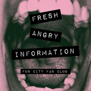 Fresh Angry Information