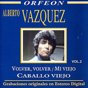 Volver, Volver - Mi Viejo - Caballo Viejo