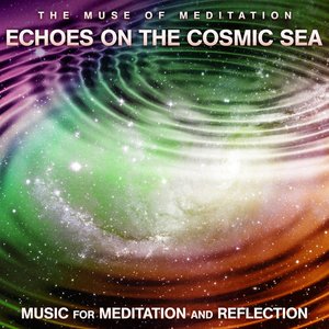Echoes on the Cosmic Sea: Music for Meditation and Reflection
