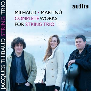 Milhaud & Martinů: Complete Works for String Trio