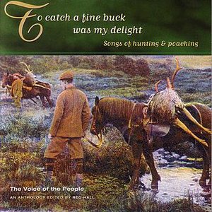 Voice of the People 18: To Catch a Fine Buck Was My Delight - Songs of Hunting and Poaching