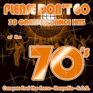 PLEASE DON'T GO - 30 GREAT DANCE HITS OF THE 70'S