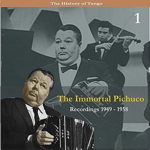 The Immortal Pichuco, Vol. 1 / Recordings 1949 - 1958