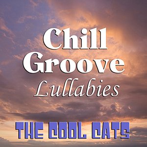 Chill Groove Lullabies