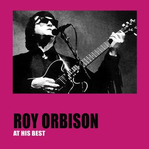 Roy Orbison At His Best