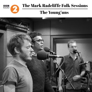 The Mark Radcliffe Folk Sessions: The Young'uns