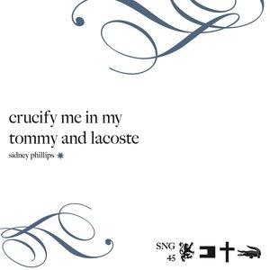 Crucify Me In My Tommy and Lacoste - Single