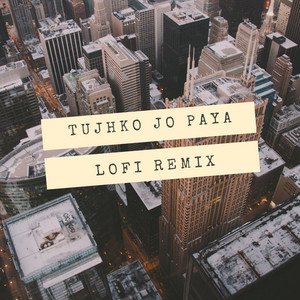 Tujhko Jo Paaya (Lo-fi)