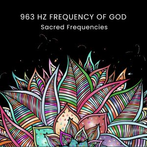 963 Hz Frequency of God