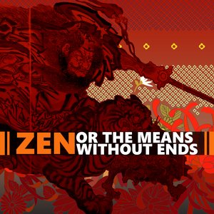 Zen, or the Means Without Ends