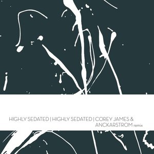 Highly Sedated (Corey James & Anckarstrom Remix)