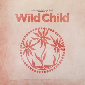 Magnolia Record Club Presents: Wild Child