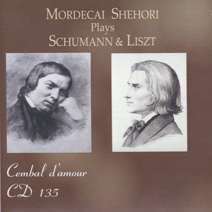 Mordecai Shehori Plays Schumann & Liszt