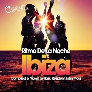 Ritmo De La Noche - Ibiza (Compiled & Mixed by Ibiza Resident John Moss)