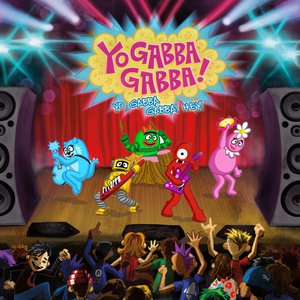 Yo Gabba Gabba Hey