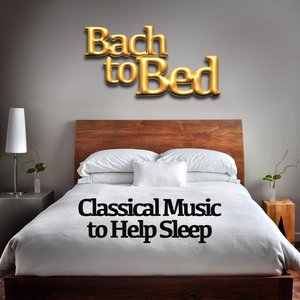 Bach to Bed: Classical Music to Help Sleep