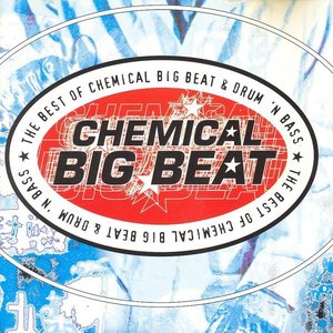 Chemical Big Beat (The Best Of Chemical Big Beat & Drum 'N Bass)