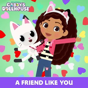 A Friend Like You (From Gabby's Dollhouse)