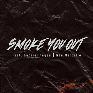 Smoke you out (feat. Gabriel Keyes & Kee Marcello) [Explicit]