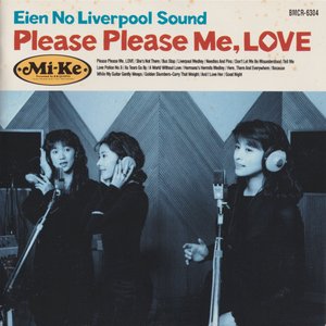 Eien No Liverpool Sound - Please Please Me, LOVE
