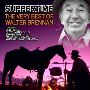 Suppertime - The Very Best of Walter Brennan