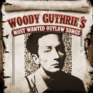 Woody Guthrie's Most Wanted Outlaw Songs