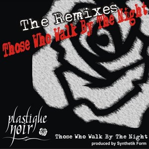 Those Who Walk By The Night - The Remixes