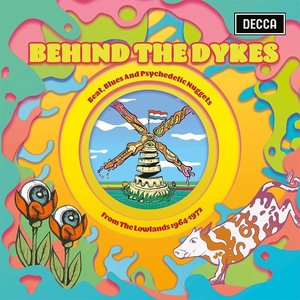 Behind the Dykes: Beat, Blues and Psychedelic Nuggets from the Lowlands 1964-1972