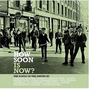 How Soon Is Now? The Songs Of The Smiths