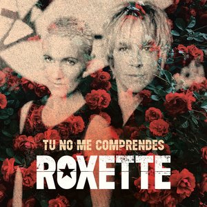 Roxette - Tu No me Comprendes - Zortam Music