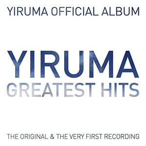 The Very Best of Yiruma: Greatest Hits (The Original & the Very First Recording)