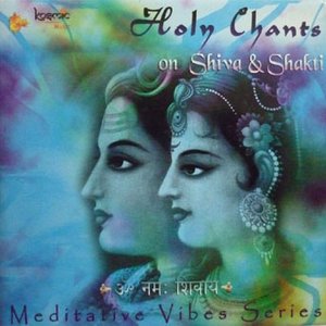 Holy Chants on Shiva & Shakti