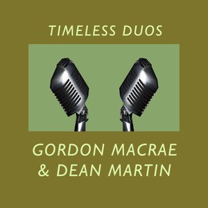 Timeless Duos: Gordon Macrae and Dean Martin