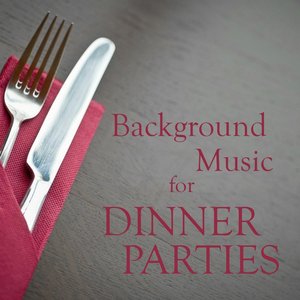 Background Music for Dinner Parties