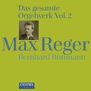 Reger: Das gesamte Orgelwerk, Vol. 2