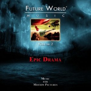 Future World Music Volume 2 - Epic Drama