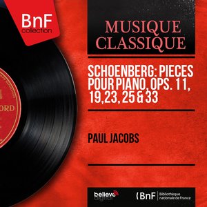 Schoenberg: Pièces pour piano, Ops. 11, 19, 23, 25 & 33 (Mono Version)