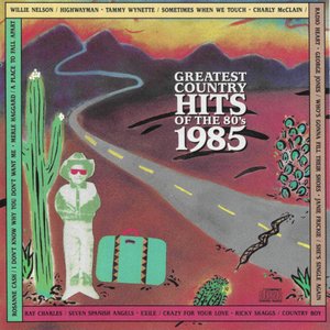 Greatest Country Hits Of The 80's - 1985