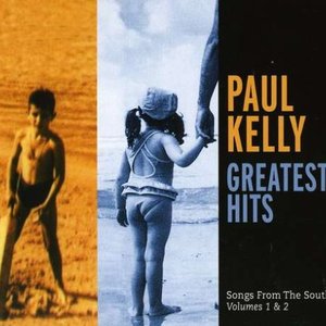 Songs From the South Volumes 1 & 2 Paul Kelly's Greatest Hits