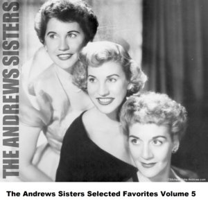 The Andrews Sisters Selected Favorites, Vol. 5