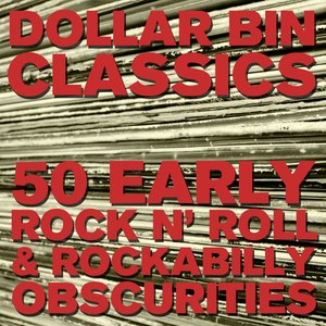 Dollar Bin Classics: 50 Early Rock N' Roll and Rockabilly Obscurities