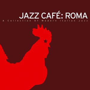 Jazz Café: Roma – A Collection Of Modern Italian Jazz