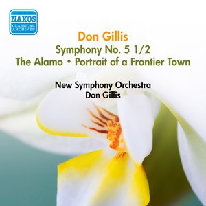 Gillis, D.: Symphony No. 5 1/2 / The Alamo / Portrait of A Frontier Town (Gillis) (1950)