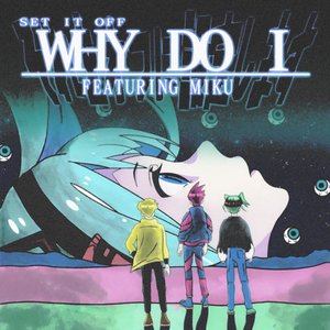 Why Do I [with Hatsune Miku] (Sped Up)